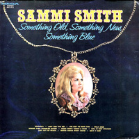 Sammi Smith - Something Old, Something New, Something Blue